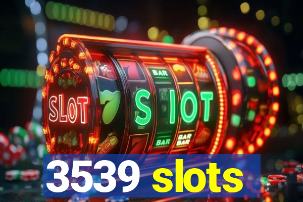 3539 slots